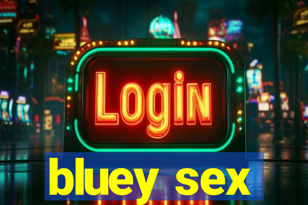 bluey sex